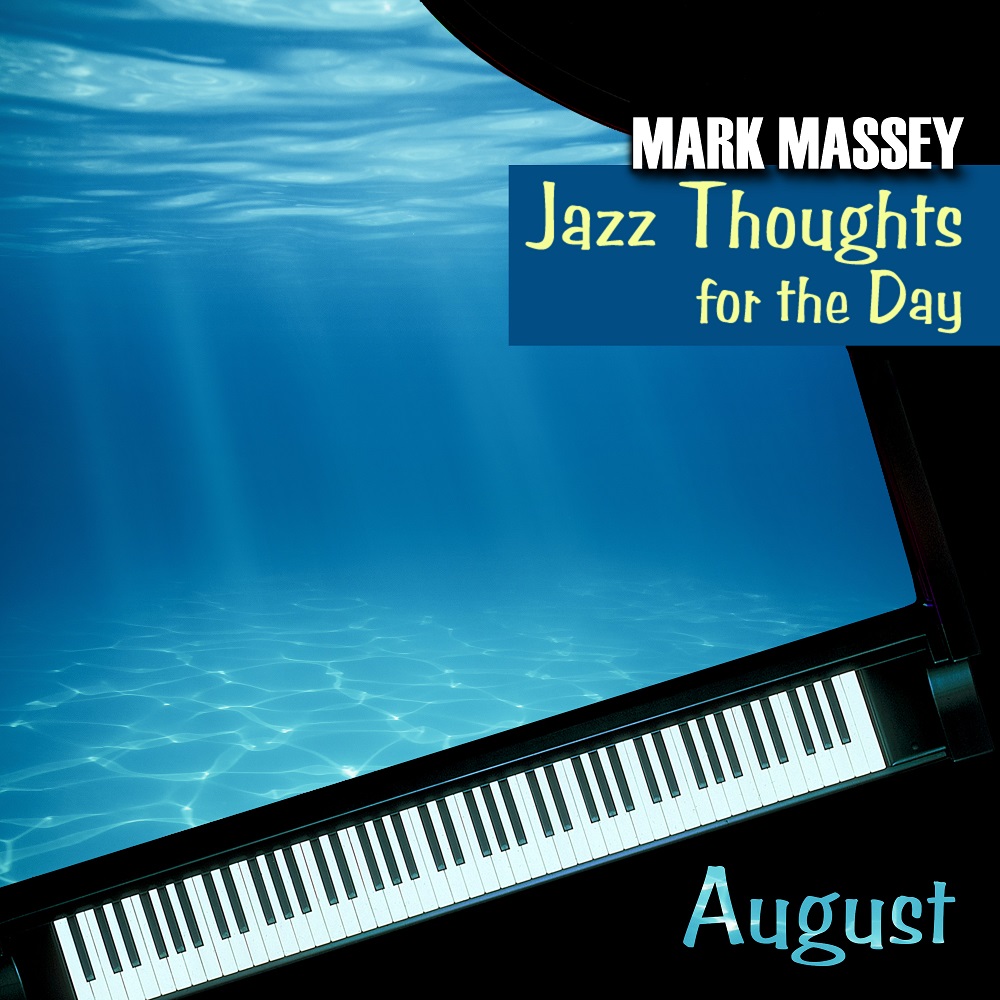 Mark Massey: Jazz Thoughts for the Day - August